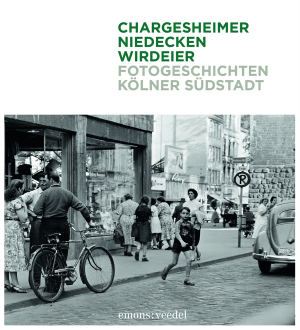 Fotogeschichten Kölner Südstadt | Eusebius Wirdeier (Hrsg.), Wolfgang Niedecken, Chargesheimer